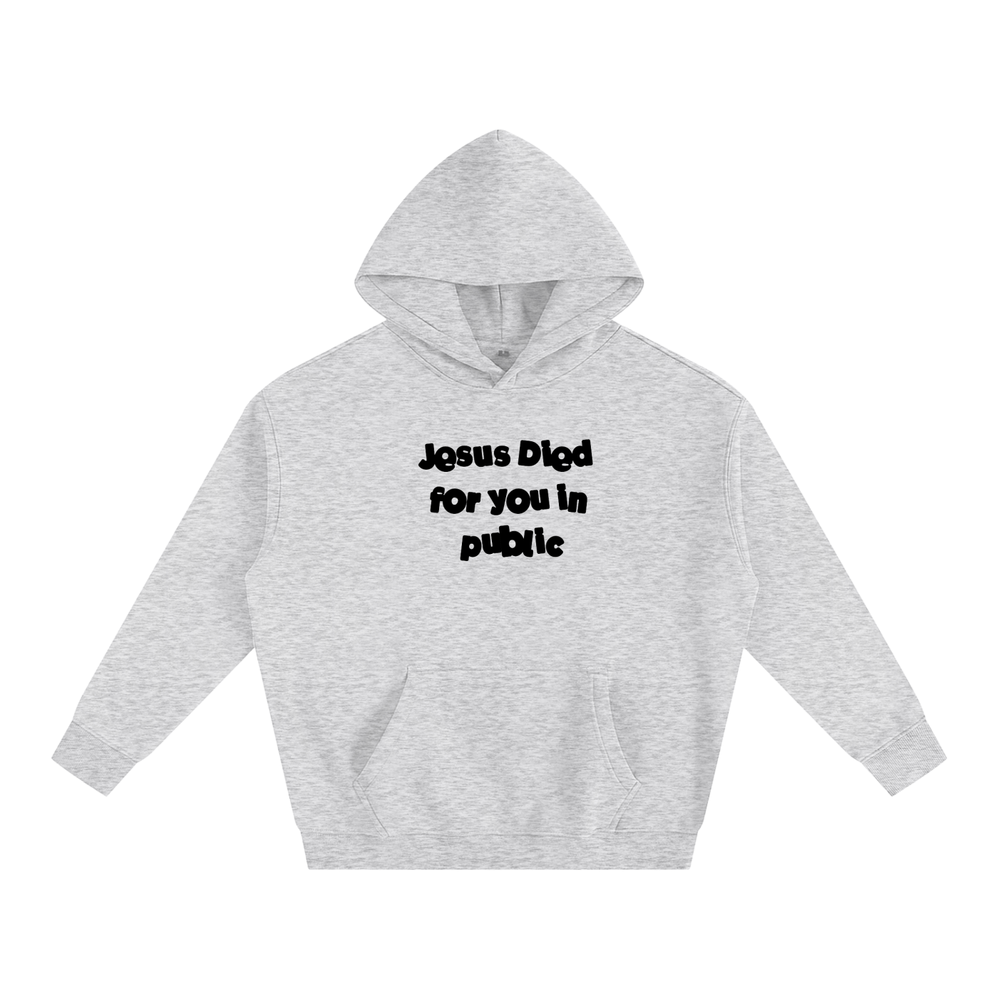 Jesus Died For You in Public - Unisex - Hoodie
